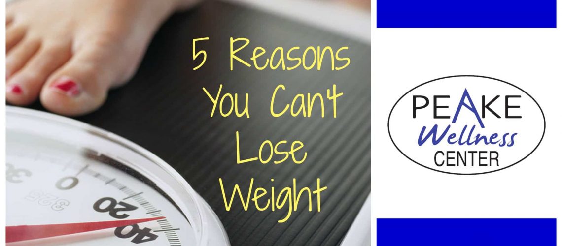 5 Reasons You Can't Loose Weight!